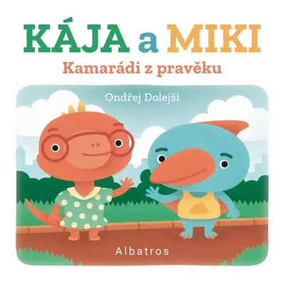 Kamarádi z pravěku: Kája a Miki - Ondřej Dolejší