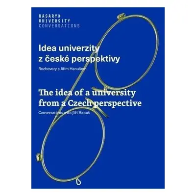 Idea univerzity z české perspektivy - Rozhovory s Jiřím Hanušem / The idea of a university from 