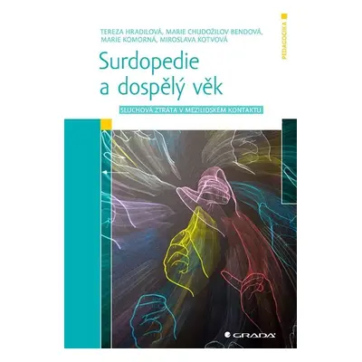 Surdopedie a dospělý věk - Sluchová ztráta v mezilidském kontaktu - Tereza Hradilová