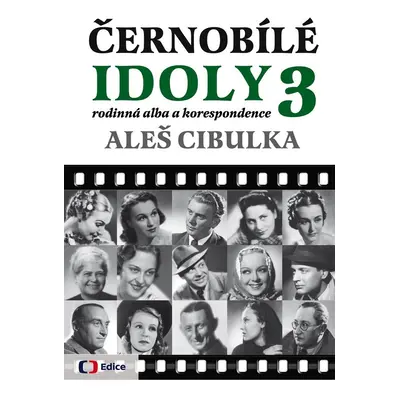 Černobílé idoly 3 - Rodinná alba a korespondence - Aleš Cibulka