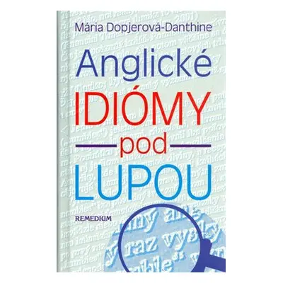 Anglické idiómy pod lupou - Mária Dopjerová Danthine