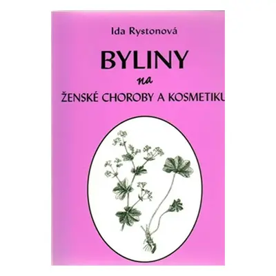 Byliny na ženské choroby a kosmetiku - Ida Rystonová