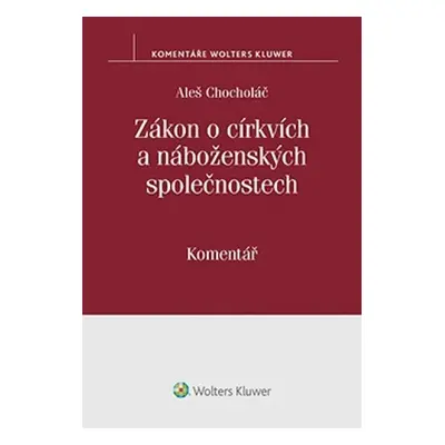 Zákon o církvích a náboženských společnostech: Komentář - Aleš Chocholáč