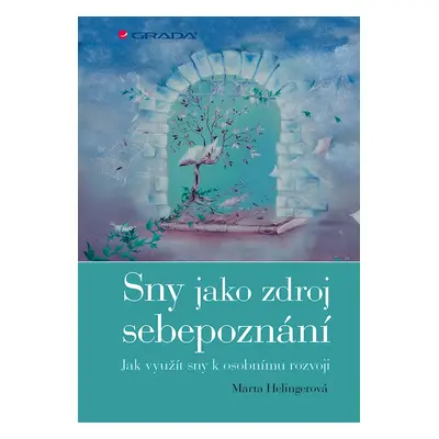 Sny jako zdroj sebepoznání - Jak využít sny k osobnímu rozvoji - Marta Helingerová