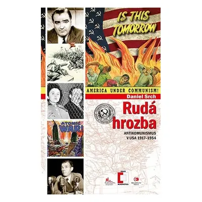 Rudá hrozba - Antikomunismus ve USA 1917-1954 - Daniel Srch