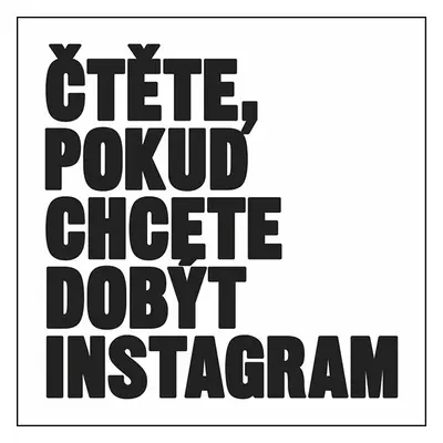 Čtěte, pokud chcete dobýt Instagram - kolektiv autorů