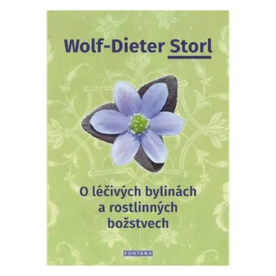 O léčivých bylinách a rostlinných božstvech - Wolf-Dieter Storl