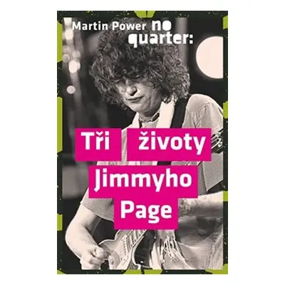 No Quarter - Tři životy Jimmyho Page - Martin Power