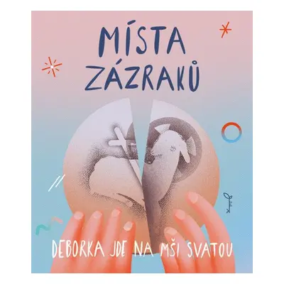 Místa zázraků - Deborka jde na mši svatou - Veronika Hradská