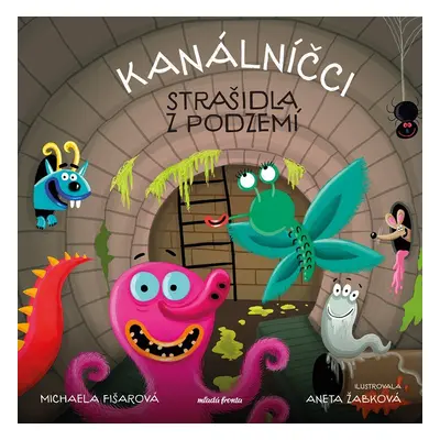 Kanálníčci: Strašidla z podzemí, 2. vydání - Michaela Fišarová