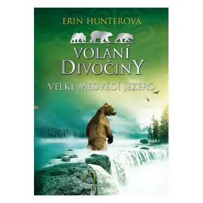 Volání divočiny (2): Velké Medvědí jezero - Erin Hunter