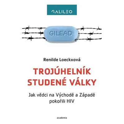 Trojúhelník studené války - Jak vědci na Východě a Západě pokořili HIV - Renilde Loeckxová