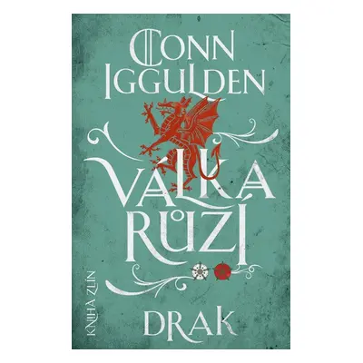 Válka růží 4: Drak - Conn Iggulden