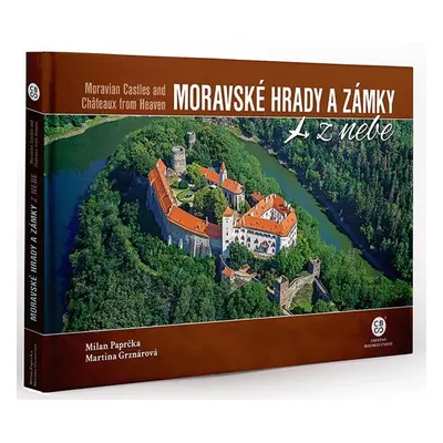 Moravské hrady a zámky z nebe, 1. vydání - Milan Paprčka