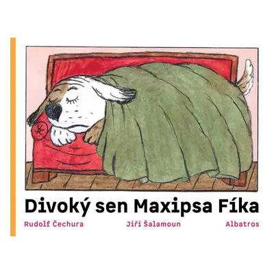 Divoký sen maxipsa Fíka - Rudolf Čechura