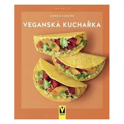 Veganská kuchařka - Gabriele Gugetzerová