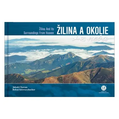 Žilina a okolie z neba - Bohuš Schwarzbacher; Jakub Chovan