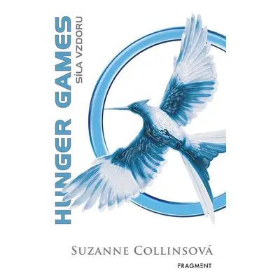 Hunger Games 3 - Síla vzdoru - Suzanne Collinsová