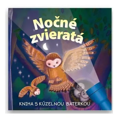 Nočné zvieratá Kniha s kúzelnou baterkou