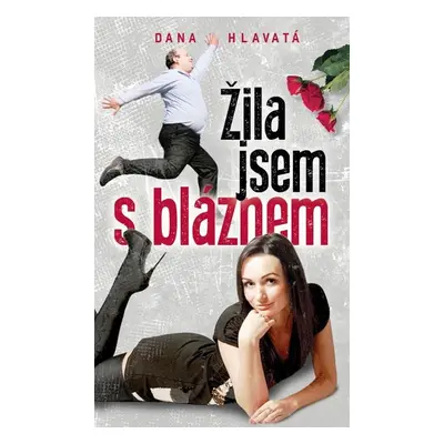 Žila jsem s bláznem - Dana Hlavatá