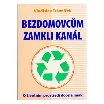 Bezdomovcům zamkli kanál - Vladislav Trávniček