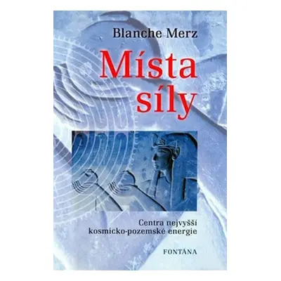 Místa síly - Blanche Merz