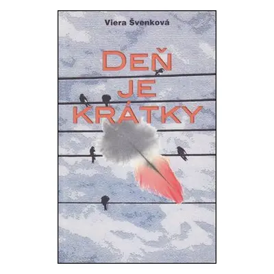 Deň je krátky - Viera Švenková