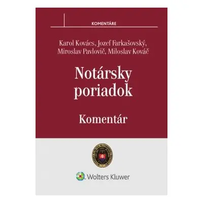 Notársky poriadok - Karol Kovács; Jozef Farkašovský; Miroslav Pavlovič