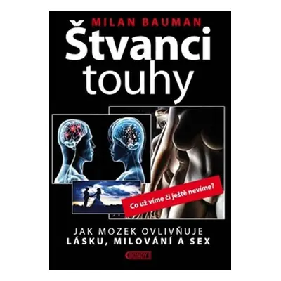 Štvanci touhy - Jak mozek ovlivňuje lásku, milování a sex - Milan Bauman