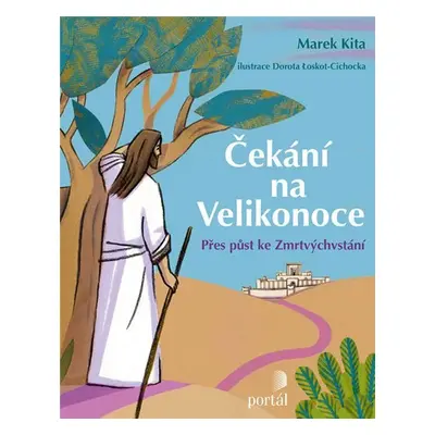 Čekání na Velikonoce - Přes půst k Zmrtvýchvstání - Marek Kita