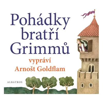 Pohádky bratří Grimmů vypráví Arnošt Goldflam (audiokniha pro děti) - Jacob Grimm