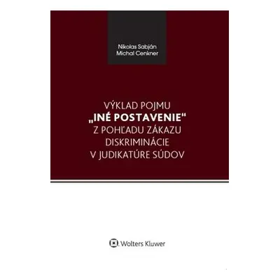 Výklad pojmu iné postavenie z pohľadu zákazu diskriminácie v judikatúre súdov - Nikolas Sabján; 