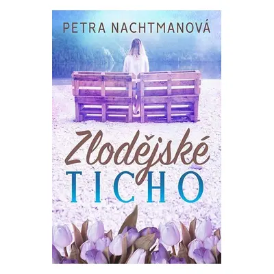 Zlodějské ticho - Petra Nachtmanová