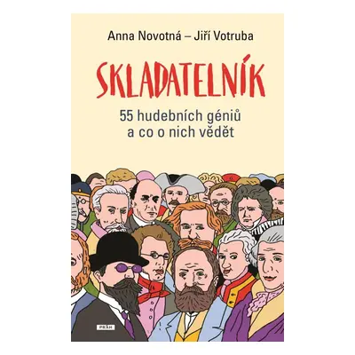 Skladatelník - 55 hudebních géniů a co o nich vědět - Anna Novotná