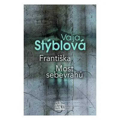 Františka / Most sebevrahů - Valja Stýblová