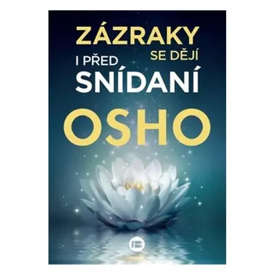 Zázraky se dějí i před snídaní - Osho