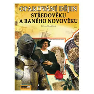 Opakování dějin středověku a raného novověku - Zadání - Helena Mandelová