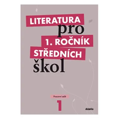 Literatura pro 1. ročník SŠ - Pracovní sešit - Renata Bláhová