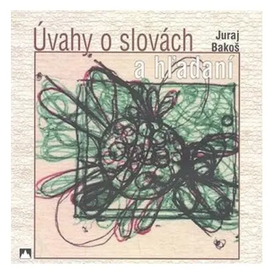 Úvahy o Slovách a hľadaní - Juraj Bakoš