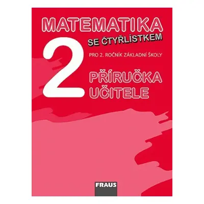 Matematika se Čtyřlístkem 2 pro ZŠ - příručka učitele - kolektiv autorů