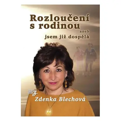 Rozloučení s rodinou aneb jsem již dospělá - Zdenka Blechová