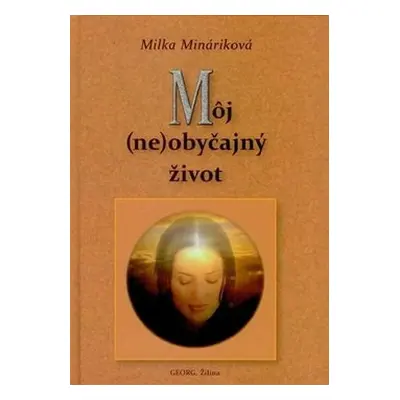 Môj (ne)obyčajný život - Milka Mináriková