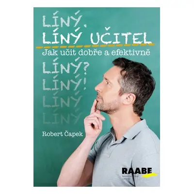 Líný učitel - Jak učit dobře a efektivně - Robert Čapek