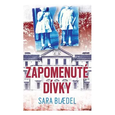 Zapomenuté dívky - Sara Blaedelová