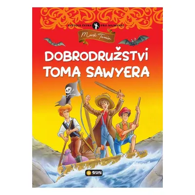 Dobrodružství Toma Sawyera - Světová četba pro nejmenší - Mark Twain