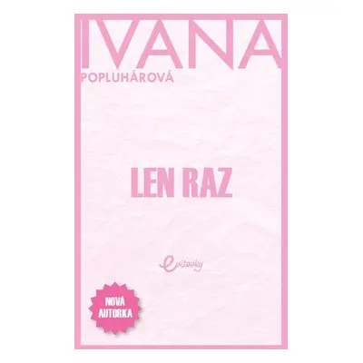 Len raz - Ivana Popluhárová