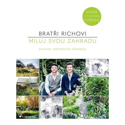 Miluj svou zahradu - Zahrady inspirované přírodou - Harry Rich