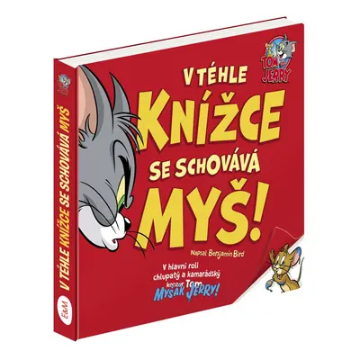 Tom a Jerry: V téhle knížce se schovává Myš! - Benjamin Bird