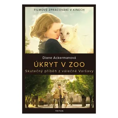 Úkryt v zoo - Skutečný příběh z válečné Varšavy - Diane Ackermanová