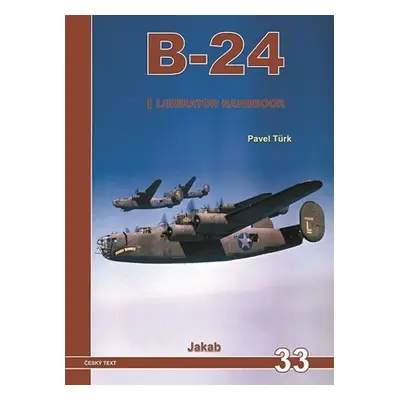 B-24 Liberator Handbook 1.díl - Pavel Türk